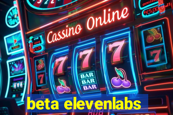 beta elevenlabs