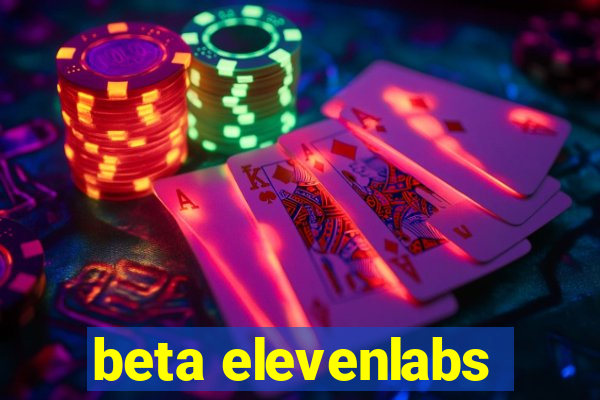 beta elevenlabs