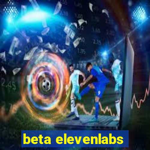 beta elevenlabs