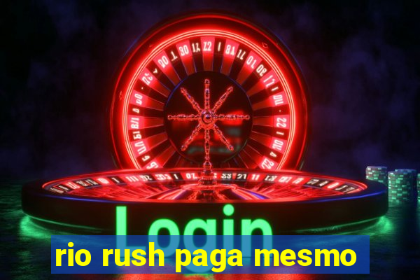 rio rush paga mesmo