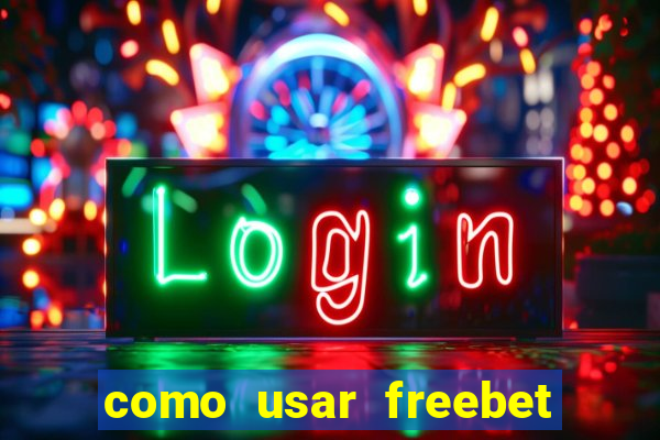 como usar freebet vai de bet