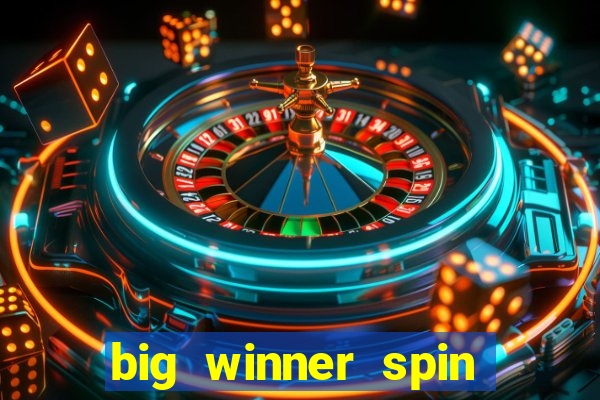 big winner spin and win money