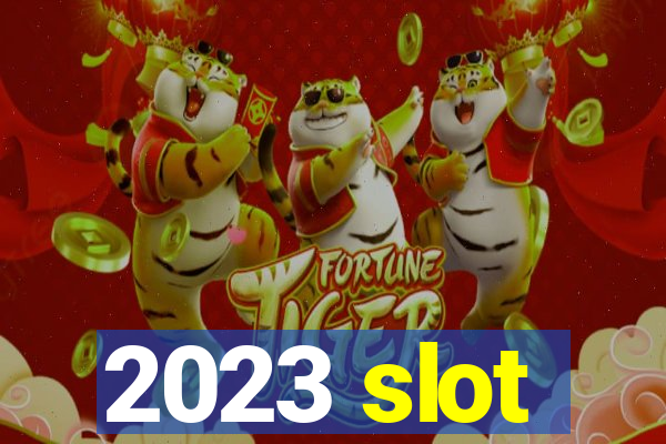 2023 slot