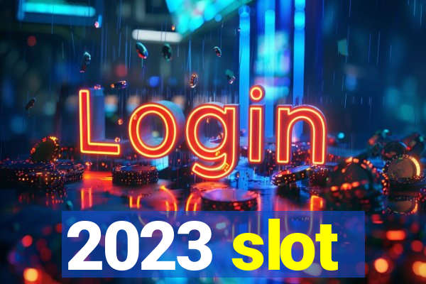 2023 slot