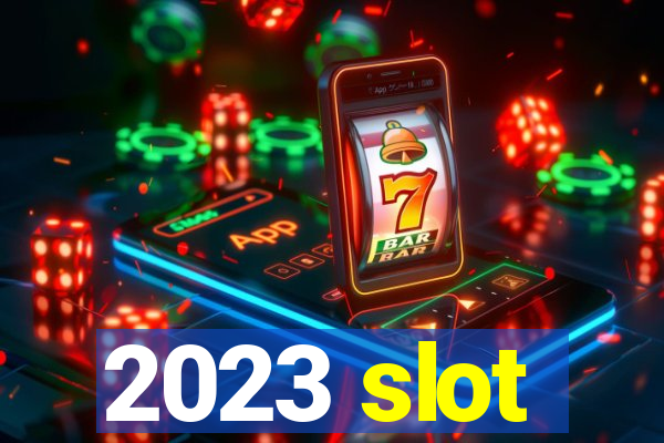 2023 slot