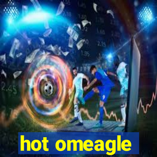 hot omeagle