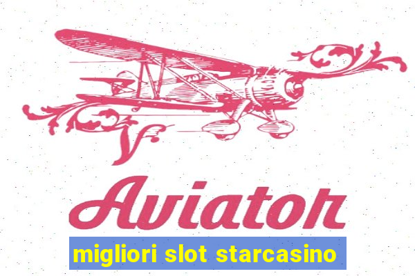 migliori slot starcasino