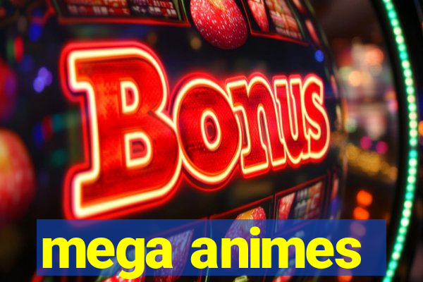 mega animes