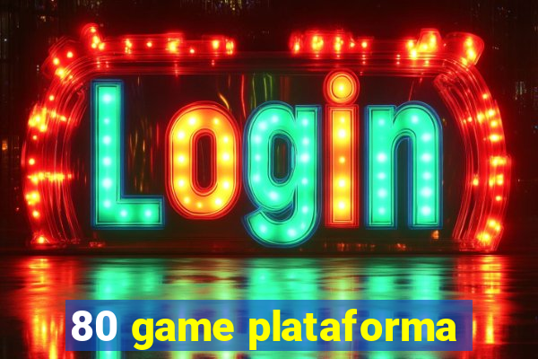 80 game plataforma