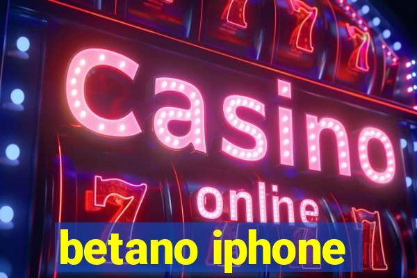 betano iphone