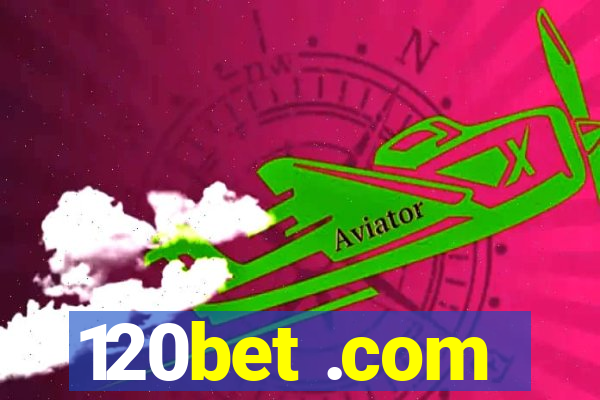 120bet .com