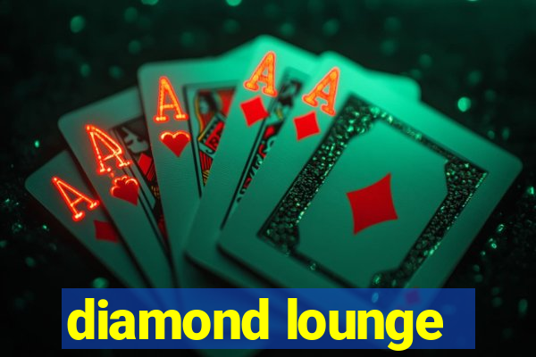 diamond lounge