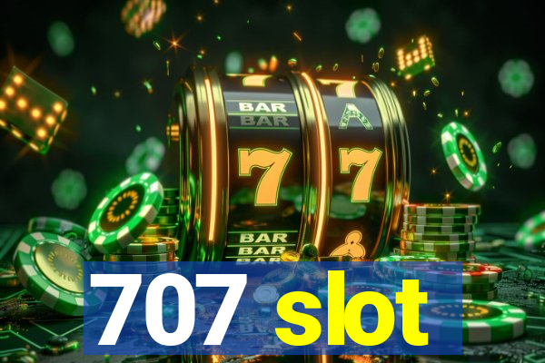 707 slot