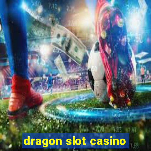 dragon slot casino