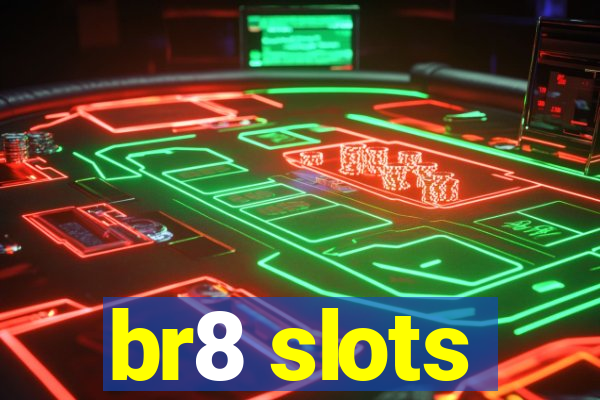 br8 slots