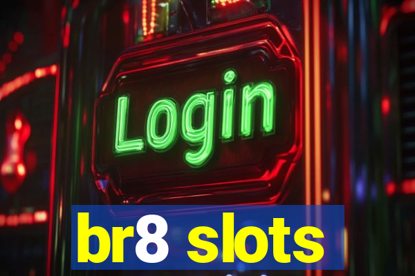 br8 slots