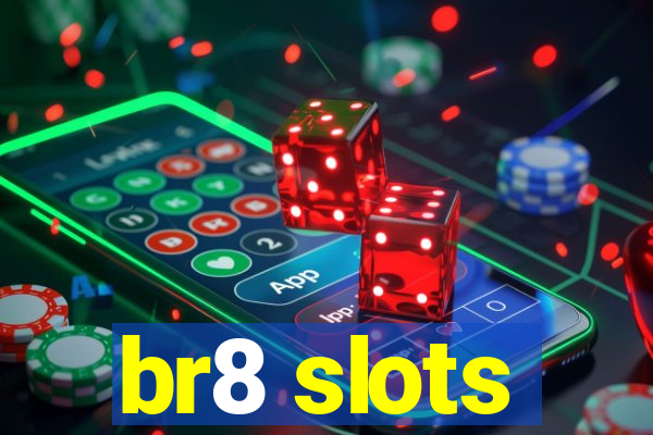 br8 slots