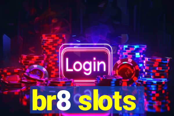 br8 slots