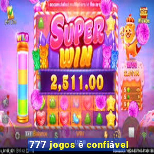 777 jogos é confiável