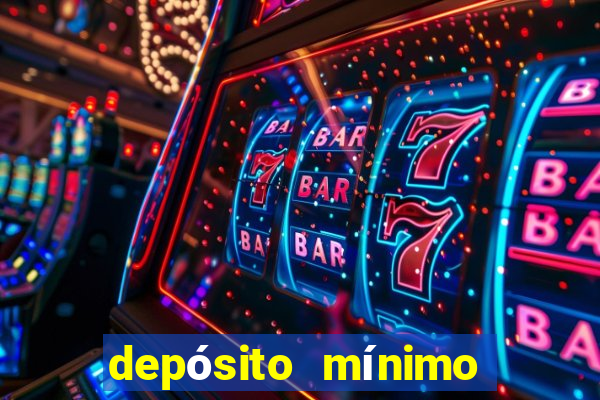 depósito mínimo de 5 reais