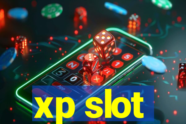 xp slot