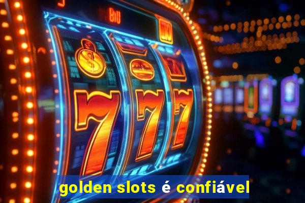 golden slots é confiável