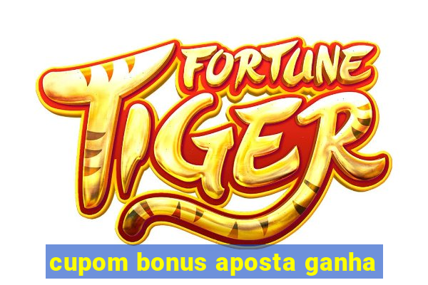 cupom bonus aposta ganha