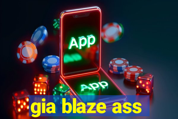 gia blaze ass