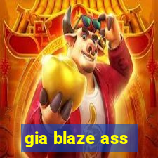 gia blaze ass