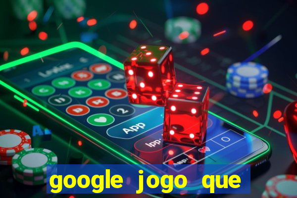 google jogo que dá dinheiro de verdade