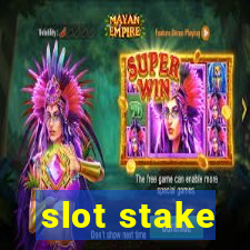 slot stake