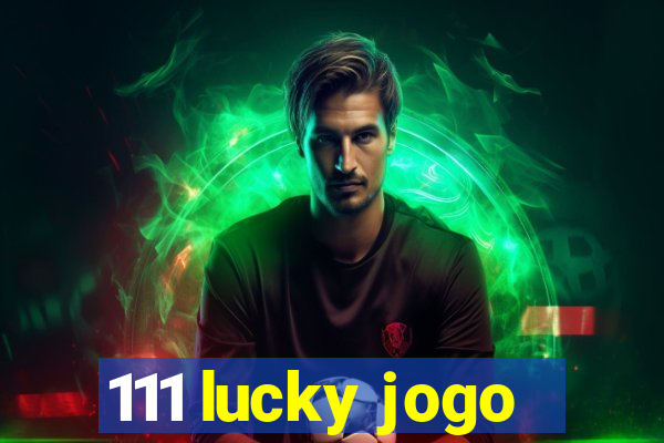 111 lucky jogo