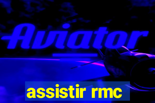 assistir rmc