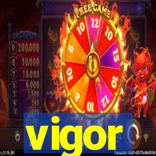 vigor