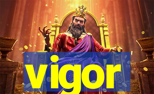 vigor