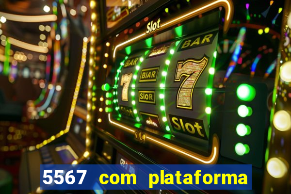 5567 com plataforma de jogos