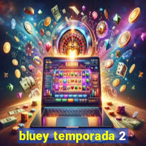 bluey temporada 2