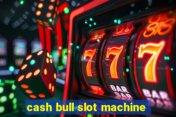 cash bull slot machine