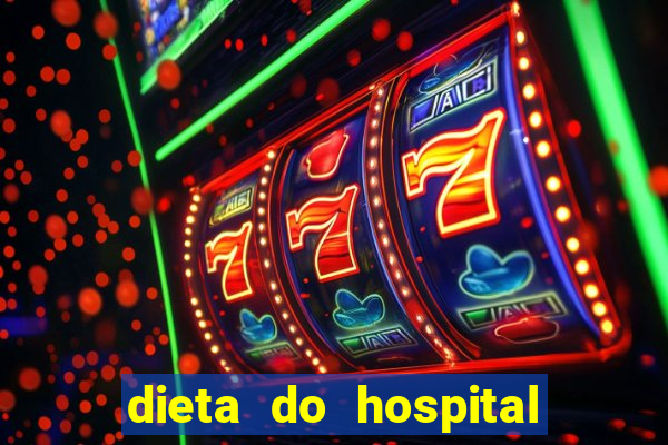 dieta do hospital do coração