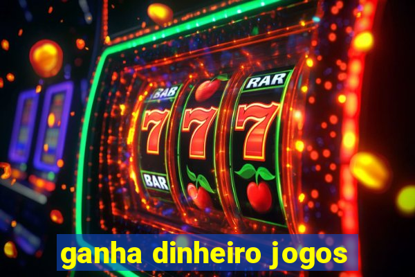 ganha dinheiro jogos