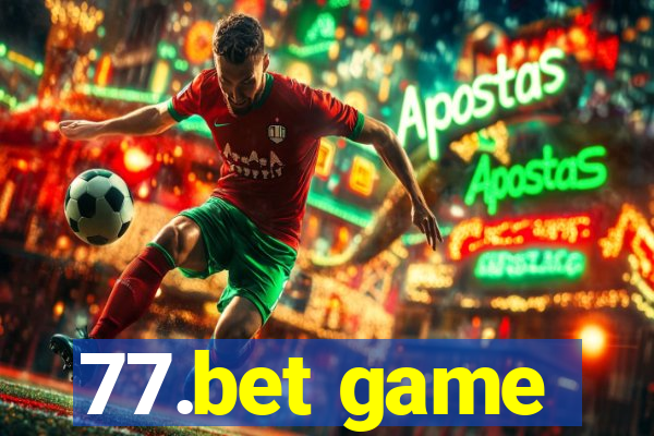 77.bet game