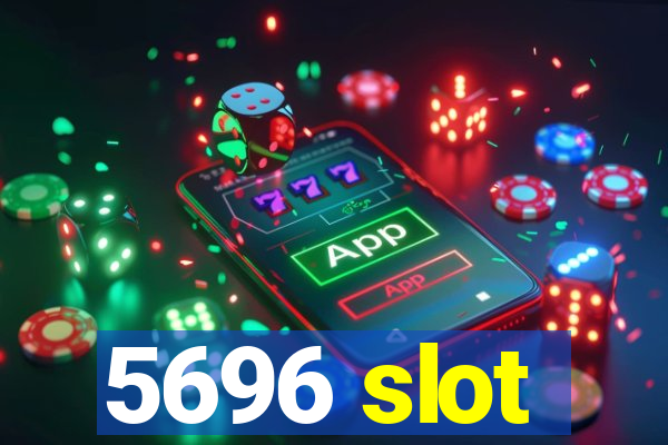 5696 slot