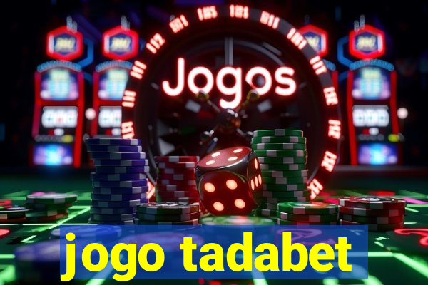 jogo tadabet