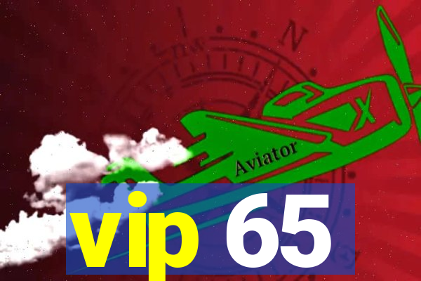 vip 65