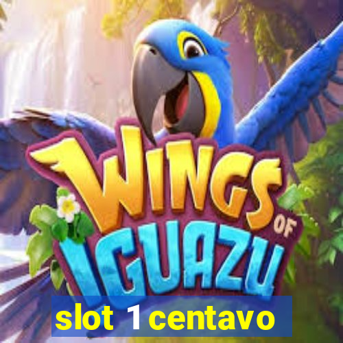 slot 1 centavo