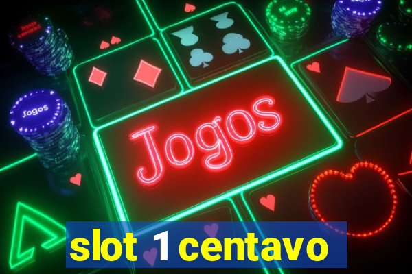 slot 1 centavo