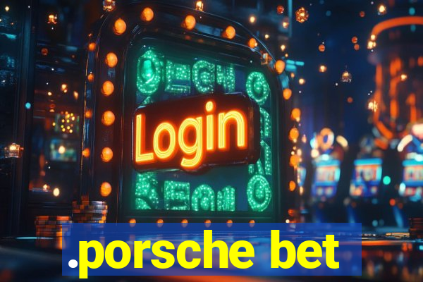 .porsche bet