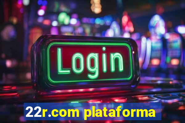 22r.com plataforma