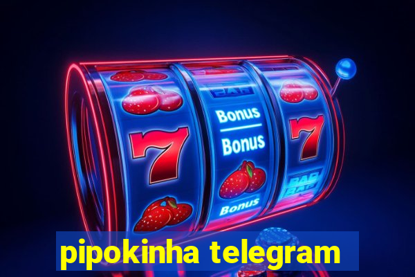 pipokinha telegram