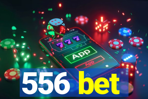 556 bet